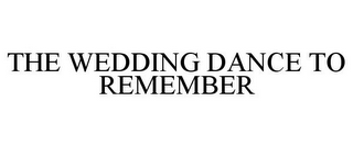 THE WEDDING DANCE TO REMEMBER