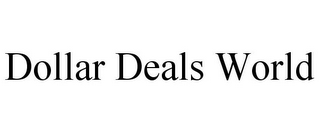 DOLLAR DEALS WORLD