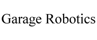GARAGE ROBOTICS