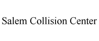 SALEM COLLISION CENTER