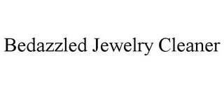 BEDAZZLED JEWELRY CLEANER