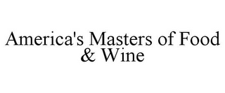 AMERICA'S MASTERS OF FOOD & WINE