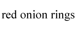 RED ONION RINGS