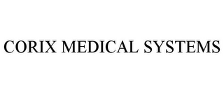 CORIX MEDICAL SYSTEMS