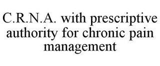 C.R.N.A. WITH PRESCRIPTIVE AUTHORITY FOR CHRONIC PAIN MANAGEMENT
