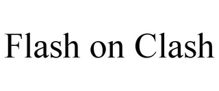 FLASH ON CLASH