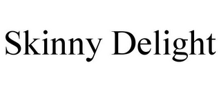 SKINNY DELIGHT