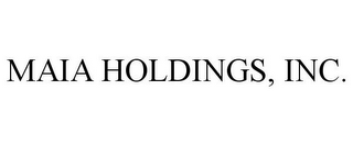 MAIA HOLDINGS, INC.