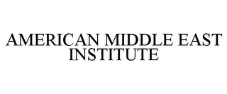 AMERICAN MIDDLE EAST INSTITUTE