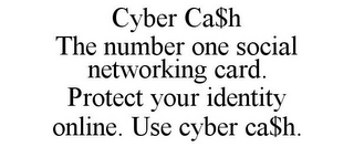 CYBER CA$H THE NUMBER ONE SOCIAL NETWORKING CARD. PROTECT YOUR IDENTITY ONLINE. USE CYBER CA$H.