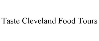 TASTE CLEVELAND FOOD TOURS