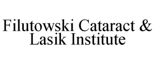 FILUTOWSKI CATARACT & LASIK INSTITUTE