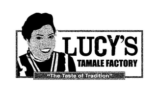 LUCY'S TAMALE FACTORY "THE TASTE OF TRADITION"