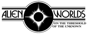 ALIEN WORLDS ON THE THRESHOLD OF THE UNKNOWN