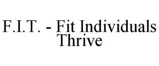 F.I.T. - FIT INDIVIDUALS THRIVE
