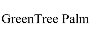 GREENTREE PALM