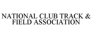 NATIONAL CLUB TRACK & FIELD ASSOCIATION