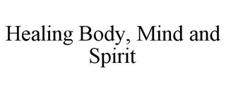 HEALING BODY, MIND AND SPIRIT