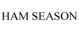 HAM SEASON