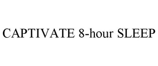 CAPTIVATE 8-HOUR SLEEP