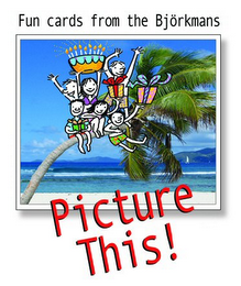 FUN CARDS FROM THE BJÖRKMANS PICTURE THIS!