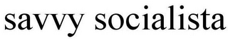 SAVVY SOCIALISTA