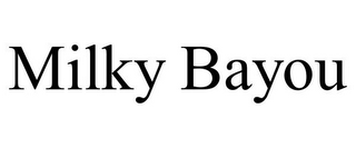 MILKY BAYOU