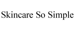 SKINCARE SO SIMPLE