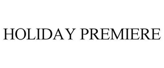 HOLIDAY PREMIERE