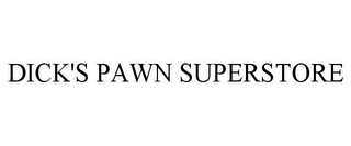 DICK'S PAWN SUPERSTORE