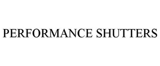 PERFORMANCE SHUTTERS