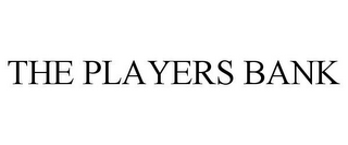 THE PLAYERS BANK