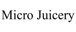 MICRO JUICERY