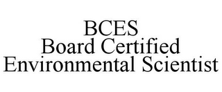 BCES BOARD CERTIFIED ENVIRONMENTAL SCIENTIST