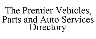 THE PREMIER VEHICLES, PARTS AND AUTO SERVICES DIRECTORY