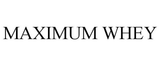 MAXIMUM WHEY