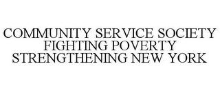 COMMUNITY SERVICE SOCIETY FIGHTING POVERTY STRENGTHENING NEW YORK