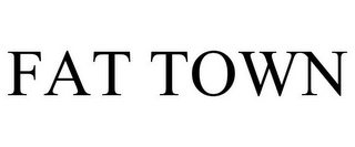 FAT TOWN