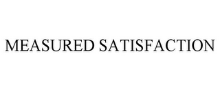 MEASURED SATISFACTION