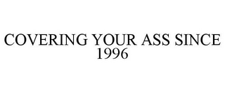 COVERING YOUR ASS SINCE 1996