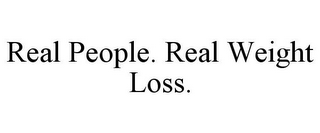 REAL PEOPLE. REAL WEIGHT LOSS.