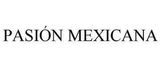 PASIÓN MEXICANA