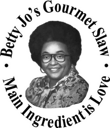 · BETTY JO'S GOURMET SLAW · MAIN INGREDIENT IS LOVE