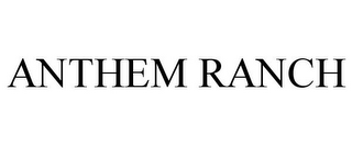 ANTHEM RANCH