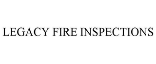 LEGACY FIRE INSPECTIONS