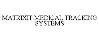 MATRIXIT MEDICAL TRACKING SYSTEMS