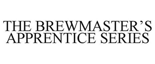 THE BREWMASTER'S APPRENTICE SERIES