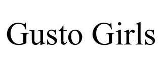 GUSTO GIRLS