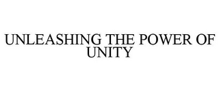 UNLEASHING THE POWER OF UNITY