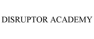 DISRUPTOR ACADEMY